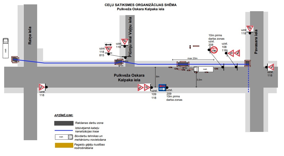 Satiksmes organizācijas shēma Pulkveža Oskara Kalpaka ielā starp Raiņa un Pavasara ielu. Attēlota kabeļu trases izbūve, rakšanas zonas un brīdinājuma zīmes.